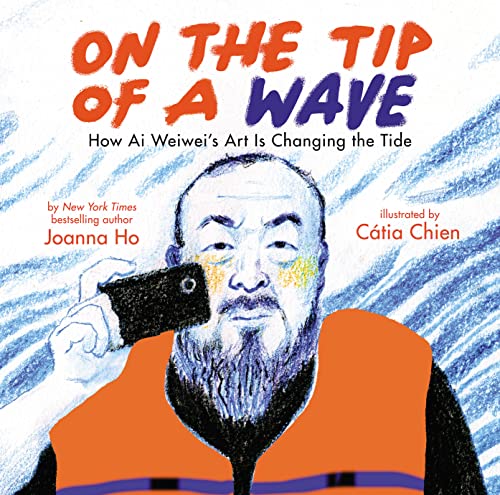 On the Tip of a Wave: How Ai Weiwei's Art Is Changing the Tide von Scholastic US