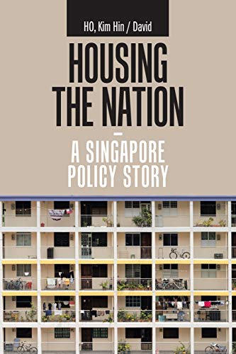 Housing the Nation - a Singapore Policy Story Housing the Nation - a Singapore Policy Story von Partridge Publishing Singapore