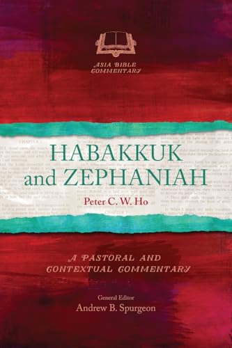 Habakkuk and Zephaniah: A Pastoral and Contextual Commentary (Asia Bible Commentary)