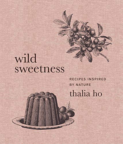 Wild Sweetness: Recipes Inspired by Nature Wild Sweetness: Recipes Inspired by Nature von Harper