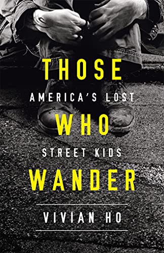 Those Who Wander: America’s Lost Street Kids