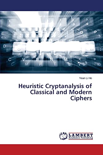 Heuristic Cryptanalysis of Classical and Modern Ciphers