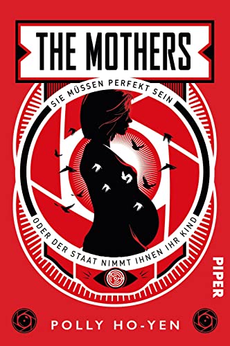 The Mothers – Sie müssen perfekt sein oder der Staat nimmt ihnen ihr Kind: Roman | Ein erschreckendes und dystopisches Zukunftsszenario von Piper