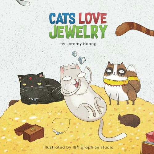 Cats Love Jewelry: Tale Of Cats And Their Adventure Cats Love Jewelry: Tale Of Cats And Their Adventure von Primedia eLaunch LLC