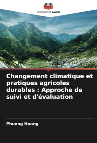 Changement climatique et pratiques agricoles durables : Approche de suivi et d'évaluation von Editions Notre Savoir