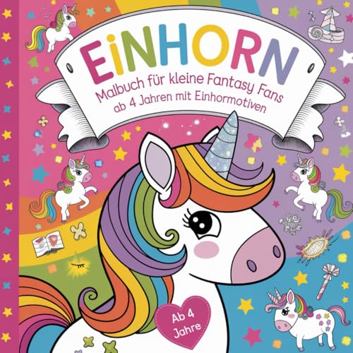 Einhorn Malbuch für kleine Fantasy Fans ab 4 Jahren mit 50 süßen Einhornmotiven von Independently published