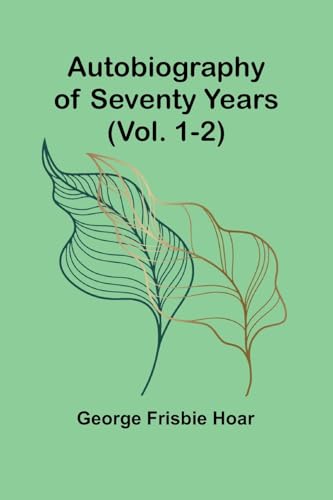 Autobiography Of Seventy Years (Vol. 1-2) von Alpha Editions