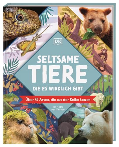 Seltsame Tiere, die es wirklich gibt: Über 75 Arten, die aus der Reihe tanzen. Humorvolles und spannendes Tier-Wissen. Für Kinder ab 7 Jahren von Dorling Kindersley Verlag