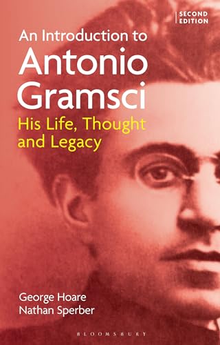 An Introduction to Antonio Gramsci: His Life, Thought and Legacy An Introduction to Antonio Gramsci: His Life, Thought and Legacy von Bloomsbury Academic