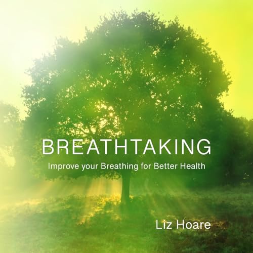 Breathtaking: Improve your Breathing for Better Health von New Generation Publishing