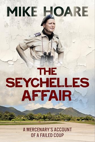 The Seychelles Affair: A Mercenary's Account of a Failed Coup von Greenhill Books