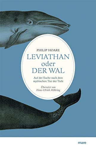 Leviathan oder Der Wal: Auf der Suche nach dem mythischen Tier der Tiefe von mareverlag GmbH