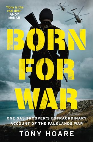 Born For War: One SAS Trooper's Extraordinary Account of the Falklands War von Headline Welbeck Non-Fiction