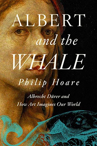 Albert and the Whale: Albrecht Dürer and How Art Imagines Our World von Pegasus Books