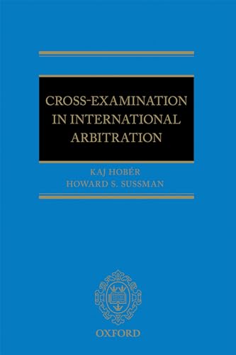 Cross-Examination in International Arbitration Cross-Examination in International Arbitration von Oxford University Press