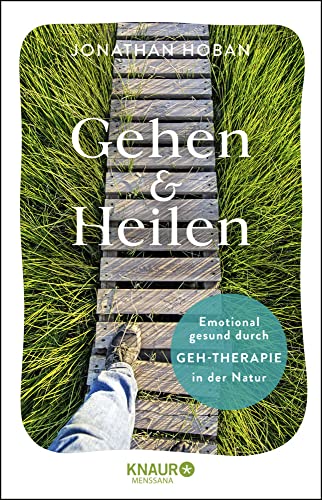 Gehen & heilen: Emotional gesund durch Geh-Therapie in der Natur