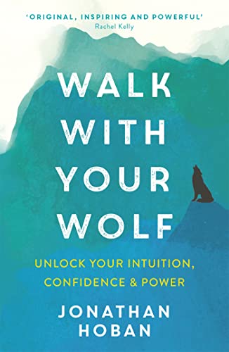 Walk With Your Wolf: Unlock your intuition, confidence & power with walking therapy von Yellow Kite