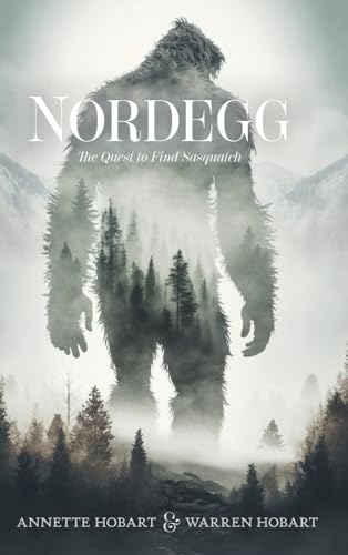 Nordegg: The Quest to Find Sasquatch von FriesenPress