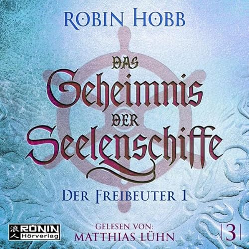 Das Geheimnis der Seelenschiffe 3: Der Freibeuter, Teil 1 (Das Geheimnis der Seelenschiffe: ehemals: Die Zauberschiff Chroniken)