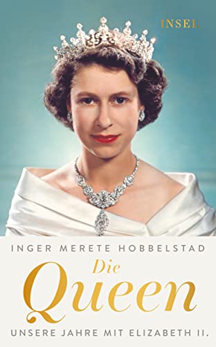 Die Queen: Unsere Jahre mit Elizabeth II. | Aktualisierte Ausgabe (insel taschenbuch)