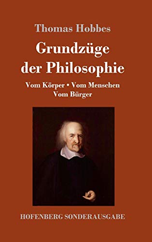 Grundzüge der Philosophie: Vom Körper / Vom Menschen / Vom Bürger Grundzüge der Philosophie: Vom Körper / Vom Menschen / Vom Bürger