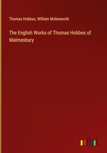 The English Works of Thomas Hobbes of Malmesbury