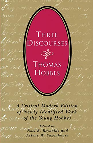 Three Discourses: A Critical Modern Edition of Newly Identified Work of the Young Hobbes von University of Chicago Press