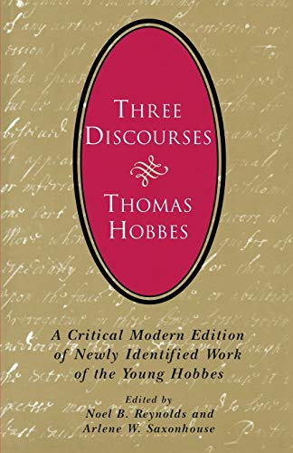 Three Discourses: A Critical Modern Edition of Newly Identified Work of the Young Hobbes Three Discourses: A Critical Modern Edition of Newly Identified Work of the Young Hobbes