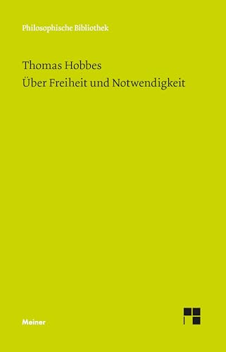 Über Freiheit und Notwendigkeit: Die Auseinandersetzung mit Bischof Bramhall (Philosophische Bibliothek) von Meiner Felix Verlag GmbH
