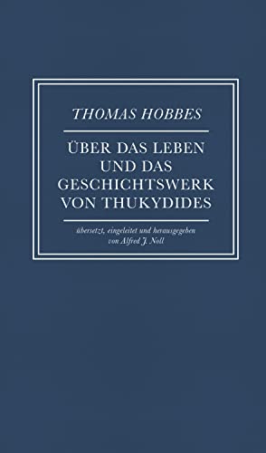 Über das Leben und das Geschichtswerk von Thukydides: Übersetzt, eingeleitet und herausgegeben von Alfred J. Noll