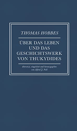 Über das Leben und das Geschichtswerk von Thukydides: Übersetzt, eingeleitet und herausgegeben von Alfred J. Noll Über das Leben und das Geschichtswerk von Thukydides: Übersetzt, eingeleitet und herausgegeben von Alfred J. Noll