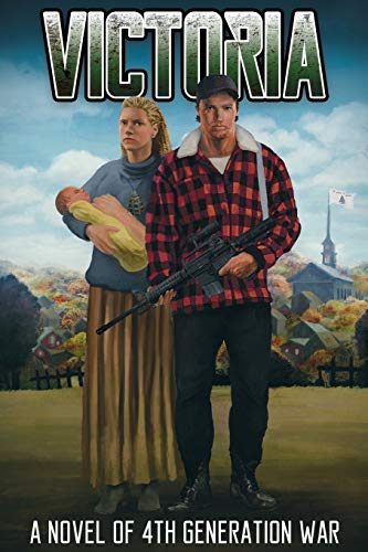Victoria: A Novel of 4th Generation War Victoria: A Novel of 4th Generation War