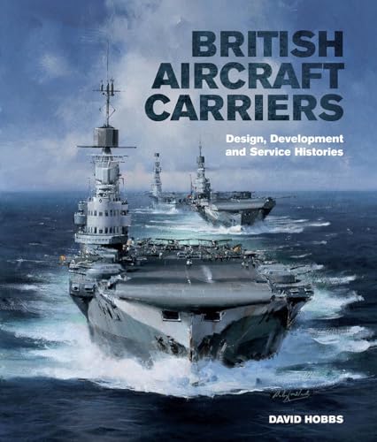 British Aircraft Carriers: Design, Development and Service Histories von US Naval Institute Press