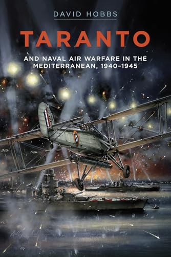 Taranto: And Naval Air Warfare in the Mediterranean, 1940-1945 von US Naval Institute Press