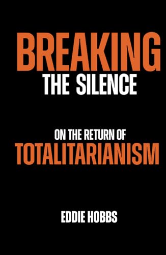 Breaking The Silence: On The Return Of Totalitarianism von 104 Publishing