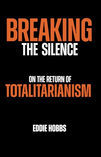 Breaking The Silence: On The Return Of Totalitarianism von 104 Publishing