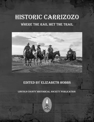 HISTORIC CARRIZOZO: Where the Rail Met the Trail von Book Publishers USA