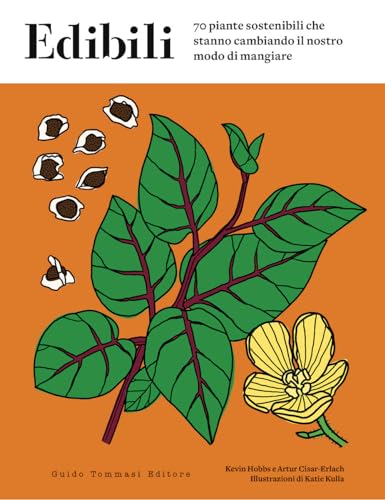 Edibili. 70 piante sostenibili che stanno cambiando il nostro modo di mangiare von Guido Tommasi Editore-Datanova