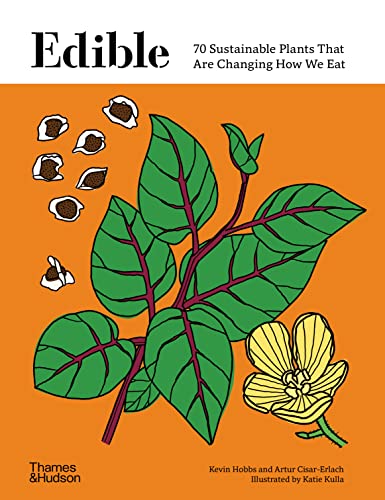 Edible: 70 Sustainable Plants That Are Changing How We Eat von Thames & Hudson