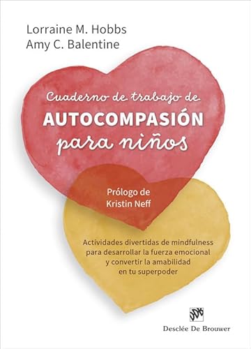 Cuaderno de trabajo de autocompasión para niños. Actividades divertidas de mindfulness para desarrollar la fuerza emocional y convertir la amabilidad en tu superpoder (AMAE) von Desclée De Brouwer