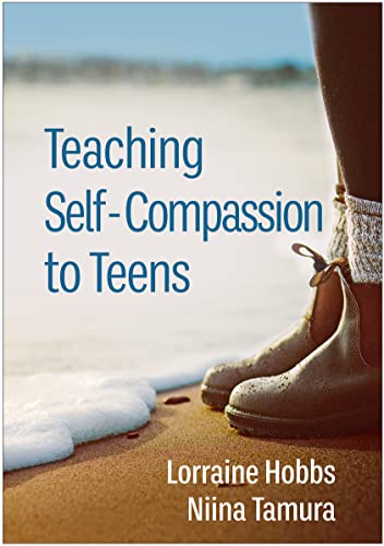 Teaching Self-Compassion to Teens von Guilford Press