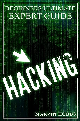 Hacking: Beginners Ultimate Expert Guide (Hacking, Computer Hacking, Hacker, How To Hack, Expert)