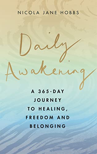 Daily Awakening: A 365-day journey to healing, freedom and belonging von Piatkus
