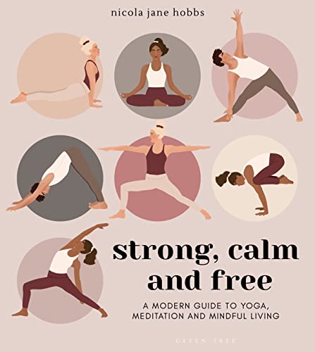 Strong, Calm and Free: A modern guide to yoga, meditation and mindful living von Green Tree