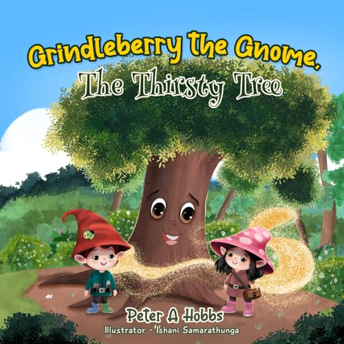 Grindleberry the Gnome: The Thirsty Tree von Brightnuplift Publishing