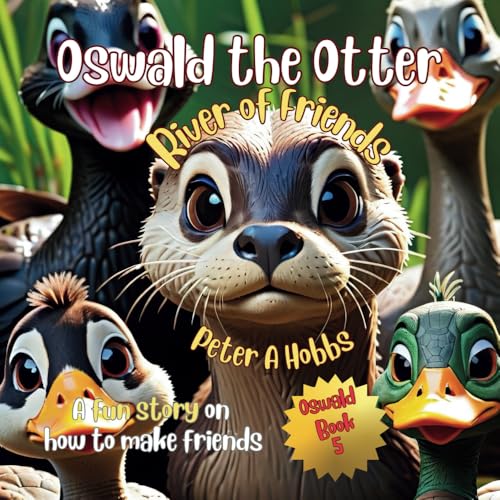 Oswald the Otter, River of Friends: A Fun Story on How to Make Friends von Brightnuplift Publishing