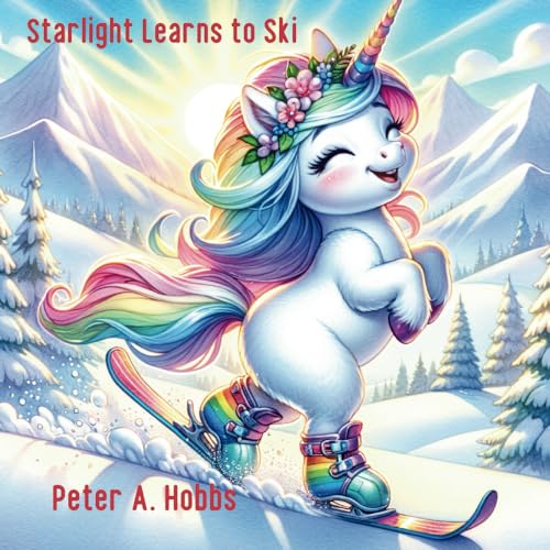 Starlight Learns to Ski (Starlight the Unicorn, Band 1)