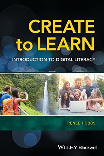 Create to Learn: Introduction to Digital Literacy von Wiley-Blackwell
