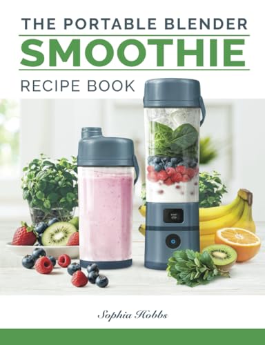 Portable Blender Smoothie Recipe Book: Healthy Smoothies, Juices and High Protein Shakes... Blend & Go (Quick & Easy Recipe Books UK, Band 4) von Eight15 Ltd