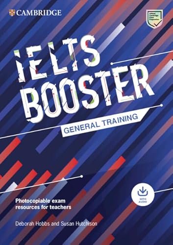 Cambridge English Exam Boosters IELTS Booster General Training with Photocopiable Exam Resources for Teachers: Comprehensive Exam Practice for Students von Cambridge University Press